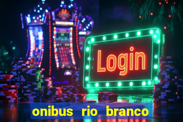 onibus rio branco porto velho